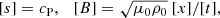 $$ \begin{aligned}&[s] = c_{\rm P},\ \ \ [B] = \sqrt{\mu _0 \rho _0}\ [x]/[t], \end{aligned} $$