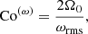 $$ \begin{aligned} \mathrm{Co}^{(\omega )} = \frac{2\Omega _0}{\omega _{\rm rms}} ,\end{aligned} $$