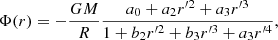 $$ \begin{aligned} \Phi (r) = -\frac{GM}{R} \frac{a_0 + a_2 r^{\prime 2} + a_3 r^{\prime 3}}{1 + b_2 r^{\prime 2} + b_3 r^{\prime 3} + a_3 r^{\prime 4}}, \end{aligned} $$