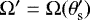 $\Omega^{\prime}=\Omega(\theta_{\textrm{s}}^{\prime})$