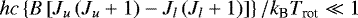 $hc\left\{B\left[J_u\left(J_u+1\right)-J_l\left(J_l+1\right)\right]\right\}/k_{\textrm{B}}T_{\textrm{rot}}\ll 1$