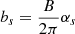 $ b_s=\frac{B}{2\pi}\alpha_s $