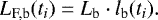 \begin{equation*} L_{\textrm{F,b}} (t_i) = L_{\textrm{b}} \cdot l_{\textrm{b}} (t_i).\end{equation*}