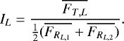 \begin{equation*} I_{L} = \frac{\overline{F_{T,L}}}{\frac{1}{2} (\overline{F_{R_{L,1}}} + \overline{F_{R_{L,2}}})}.\end{equation*}