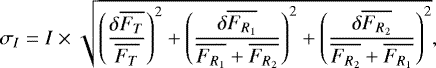 \begin{equation*} \sigma_I = I \times \sqrt{\left (\frac{\delta \overline{F_{T}}}{\overline{F_{T}}}\right)^2+ \left (\frac{\delta\overline{F_{R_{1}}}}{\overline{F_{R_{1}}}+\overline{F_{R_{2}}}}\right)^2+ \left (\frac{\delta \overline{F_{R_{2}}}}{\overline{F_{R_{2}}}+\overline{F_{R_{1}}}}\right)^2},\end{equation*}