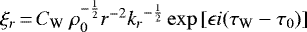 $ \xi_r\,{=}\,C_{\textrm{W}}\ \rho_0^{-\frac{1}{2}}r^{-2}{k_r}^{-\frac{1}{2}}\exp\left[\epsilon i(\tau_{\textrm{W}}-\tau_0)\right]$