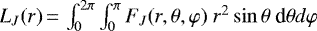 $ L_J (r)\,{=}\,\int_{0}^{2\pi}\int_{0}^{\pi} F_J(r,\theta,\varphi)\ r^2\sin \theta\ \textrm{d}\theta d\varphi$