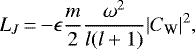 \begin{equation*}L_J\,{=}\,{-}\epsilon \frac{m}{2}\frac{\omega^2}{l(l&#x002B;1)}|C_{\textrm{W}}|^2,\end{equation*}