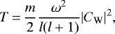 \begin{equation*}T\,{=}\,\frac{m}{2}\frac{\omega^2}{l(l&#x002B;1)}|C_{\textrm{W}}|^2,\end{equation*}