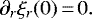 \begin{equation*}\partial_r\xi_r(0)\,{=}\,0.\end{equation*}