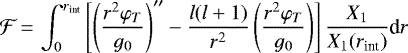 \begin{equation*}\mathcal{F}\,{=}\,\int_0^{r_{\text{int}}}{\left[\left(\frac{r^2\varphi_T}{g_0}\right)&#x0027;&#x0027; - \frac{l(l&#x002B;1)}{r^2}\left(\frac{r^2\varphi_T}{g_0}\right)\right]\frac{X_1}{X_1(r_{\text{int}})}}\textrm{d}r\end{equation*}