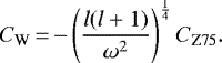 \begin{equation*}C_{\textrm{W}} \,{=}\,{-}\left(\frac{l(l&#x002B;1)}{\omega^2}\right)^{\frac{1}{4}} C_{\text{Z75}}.\end{equation*}