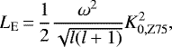 \begin{equation*}L_{\textrm{E}}\,{=}\,\frac{1}{2}\frac{\omega^2}{\sqrt{l(l&#x002B;1)}}K_{0,\text{Z75}}^2,\end{equation*}