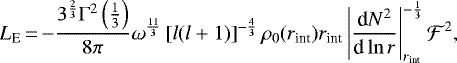 \begin{equation*}\begin{split}L_{\textrm{E}} \,{=}\,{-}\frac{3^{\frac{2}{3}}\Gamma^2\left(\frac{1}{3}\right)}{8\pi}\omega^{\frac{11}{3}}\left[l(l&#x002B;1)\right]^{-\frac{4}{3}}\rho_0(r_{\text{int}})r_{\text{int}}\left|\frac{\textrm{d}N^2}{\textrm{d}\ln r}\right|_{r_{\text{int}}}^{-\frac{1}{3}}\mathcal{F}^2,\end{split}\end{equation*}