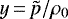 $ y\,{=}\,\tilde{p}/\rho_0$