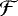 $ \mathcal{F}$