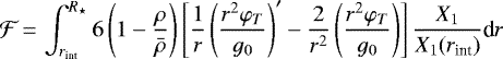 \begin{equation*}\mathcal{F} \,{=}\,\int_{r_{\text{int}}}^{R_{\star}}{6\left(1-\frac{\rho}{\bar\rho}\right)\left[\frac{1}{r}\left(\frac{r^2\varphi_T}{g_0}\right)&#x0027;-\frac{2}{r^2}\left(\frac{r^2\varphi_T}{g_0}\right)\right]\frac{X_1}{X_1(r_{\text{int}})}}\textrm{d}r\end{equation*}