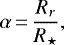 \begin{equation*}\alpha\,{=}\,\frac{R_r}{R_{\star}},\end{equation*}