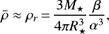 \begin{equation*}\bar{\rho} \approx \rho_r\,{=}\,\frac{3M_{\star}}{4\pi R_{\star}^3}\frac{\beta}{\alpha^3},\end{equation*}