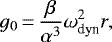 \begin{equation*}\begin{split}g_0\,{=}\,\frac{\beta}{\alpha^3} \omega_{\text{dyn}}^2 r,\end{split}\end{equation*}