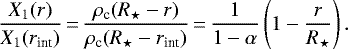 \begin{equation*}\frac{X_1(r)}{X_1(r_{\text{int}})}\,{=}\,\frac{\rho_{\textrm{c}} (R_{\star} - r)}{\rho_{\textrm{c}} (R_{\star} - r_{\text{int}})}\,{=}\, \frac{1}{1-\alpha}\left(1-\frac{r}{R_{\star}}\right).\end{equation*}