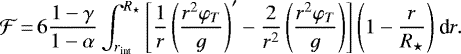 \begin{equation*}\mathcal{F}\,{=}\, 6\frac{1-\gamma}{1-\alpha}\int_{r_{\text{int}}}^{R_{\star}}{\left[\frac{1}{r}\left(\frac{r^2\varphi_T}{g}\right)&#x0027;-\frac{2}{r^2}\left(\frac{r^2\varphi_T}{g}\right)\right]\left(1-\frac{r}{R_{\star}}\right)}\ \textrm{d}r.\end{equation*}