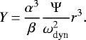 \begin{equation*}Y\,{=}\,\frac{\alpha^3}{\beta}\frac{\Psi}{\omega_{\text{dyn}}^2}r^3.\end{equation*}
