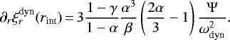 \begin{equation*}\partial_r \xi_r^{\text{dyn}} (r_{\text{int}})\,{=}\,3\frac{1-\gamma}{1-\alpha}\frac{\alpha^3}{\beta}\left(\frac{2\alpha}{3}-1\right) \frac{\Psi}{\omega_{\text{dyn}}^2}.\end{equation*}