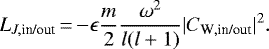 \begin{equation*}L_{J,\text{in/out}} \,{=}\,{-}\epsilon\frac{m}{2}\frac{\omega^2}{l(l&#x002B;1)}|C_{\textrm{W},\text{in/out}}|^2.\end{equation*}