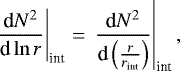 \begin{equation*}\displaystyle\left.\frac{\textrm{d}N^2}{\textrm{d}\ln r}\right|_{\text{int}}\,{=}\,\left.\frac{\textrm{d}N^2}{\textrm{d}\left(\frac{r}{r_{\text{int}}}\right)}\right|_{\text{int}},\end{equation*}