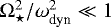 $ \Omega_{\star}^2/\omega_{\text{dyn}}^2 \ll 1$