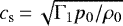 $ c_{\textrm{s}}\,{=}\,\sqrt{\Gamma_1p_0/\rho_0}$