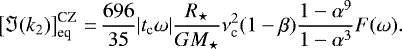 \begin{equation*}\left[\Im(k_2)\right]_{\text{eq}}^{\text{CZ}}\,{=}\,\frac{696}{35}|t_{\textrm{c}} \omega|\frac{R_{\star}}{GM_{\star}}\nu_{\textrm{c}}^2 (1-\beta)\frac{1-\alpha^9}{1-\alpha^3} F(\omega).\end{equation*}