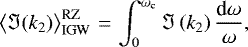 \begin{equation*}\left<\Im(k_2)\right>_{\text{IGW}}^{\text{RZ}}\,{=}\,\int_{0}^{\omega_{\textrm{c}}}\Im\left(k_2\right)\frac{\textrm{d}\omega}{\omega},\end{equation*}