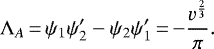 \begin{equation*}\Lambda_A\,{=}\,\psi_1\psi_2&#x0027; - \psi_2\psi_1&#x0027;\,{=}\,{-}\frac{v^{\frac{2}{3}}}{\pi}.\end{equation*}