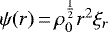 $ \psi(r)\,{=}\,\rho_0^{\frac{1}{2}}r^2\xi_r$