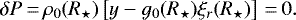 \begin{equation*}\delta P\,{=}\,\rho_0(R_{\star})\left[y-g_0(R_{\star})\xi_r(R_{\star})\right]\,{=}\,0.\end{equation*}