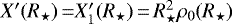 $X&#x0027;(R_{\star})\,{=} X_1&#x0027;(R_{\star})\,{=}\,R_{\star}^2\rho_0(R_{\star})$