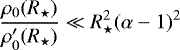 $ \displaystyle\frac{\rho_0(R_{\star})}{\rho_0&#x0027;(R_{\star})}\ll R_{\star}^2(\alpha-1)^2$