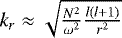 $ k_r \approx \sqrt{\frac{N^2}{\omega^2}\frac{l(l&#x002B;1)}{r^2}}$