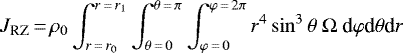 $\displaystyle J_{\textrm{RZ}}\,{=}\,\rho_0\int_{r\,{=}\,r_0}^{r\,{=}\,r_1}\int_{\theta\,{=}\,0}^{\theta\,{=}\,\pi}\int_{\varphi\,{=}\,0}^{\varphi\,{=}\,2\pi} r^4\sin^3\theta\ \Omega\ \textrm{d}\varphi {\textrm{d}}\theta {\textrm{d}}r$
