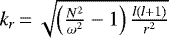 $ k_r\,{=}\,\sqrt{\left(\frac{N^2}{\omega^2}-1\right)\frac{l(l&#x002B;1)}{r^2}}$