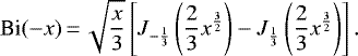\begin{equation*}\text{Bi}(-x)\,{=}\, \sqrt{\frac{x}{3}}\left[J_{-\frac{1}{3}}\left(\frac{2}{3}x^{\frac{3}{2}}\right)-J_{\frac{1}{3}}\left(\frac{2}{3}x^{\frac{3}{2}}\right)\right].\end{equation*}