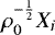 $ \rho_0^{-\frac{1}{2}}X_i$