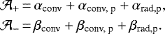 \begin{equation*}\begin{split}&\mathcal{A}_&#x002B;\,{=}\,\alpha_{\text{conv}}&#x002B;\alpha_{\text{conv, p}}&#x002B;\alpha_{\text{rad,p}},\\&\mathcal{A}_-\,{=}\,\beta_{\text{conv}}&#x002B;\beta_{\text{conv, p}}&#x002B;\beta_{\text{rad,p}}.\end{split}\end{equation*}
