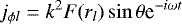 \begin{equation*} j_{\phi l} = k^2 F(r_l) \sin \theta {\textrm{e}}^{-i \omega t}\end{equation*}