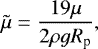 \begin{equation*} \tilde{\mu} = \frac{19\mu}{2\rho g R_{\textrm{p}}}, \end{equation*}