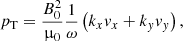 $$ \begin{aligned}&p_{\rm T}=\frac{B^2_0}{\upmu _0}\frac{1}{\omega }\left(k_x { v}_x+k_{ y} { v}_{ y}\right), \end{aligned} $$