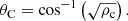 $$ \begin{aligned} \theta _{\rm C}=\mathrm{cos^{-1}} \left(\sqrt{\rho _{\rm c}}\right). \end{aligned} $$