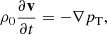 $$ \begin{aligned} \rho _0 \frac{\partial \mathbf{v}}{\partial t}=- \nabla p_{\rm T}, \end{aligned} $$